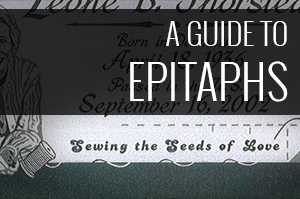 How Will You be Remembered? A Guide to Epitaphs